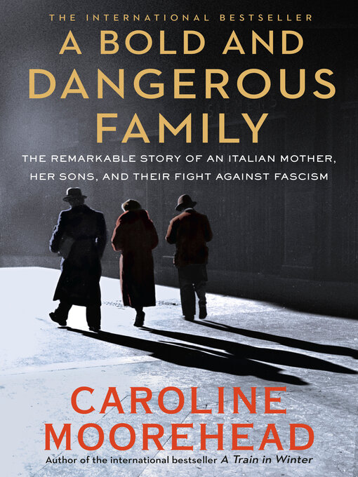 Title details for A Bold and Dangerous Family by Caroline Moorehead - Available
